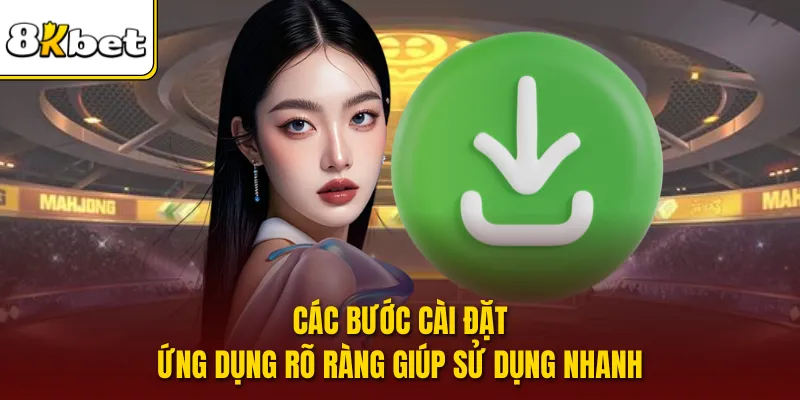 Các bước cài đặt ứng dụng rõ ràng giúp sử dụng nhanh