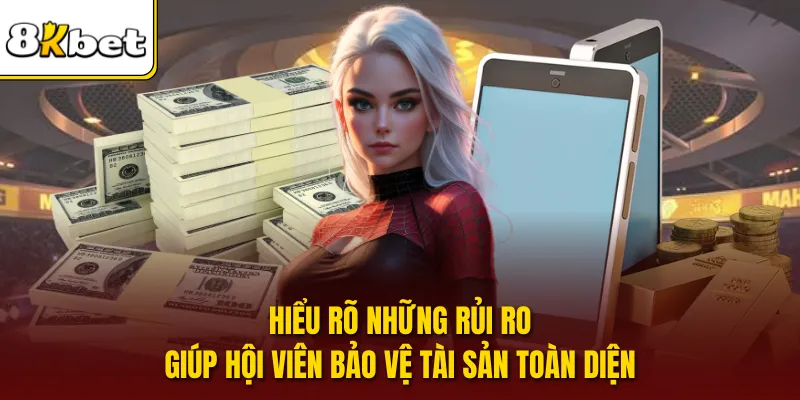 Hiểu rõ những rủi ro giúp hội viên bảo vệ tài sản toàn diện