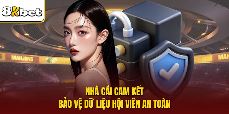 Nhà cái cam kết bảo vệ dữ liệu hội viên an toàn
